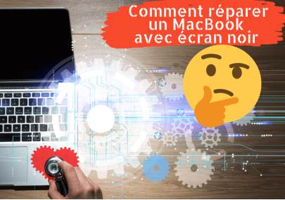 Comment réparer un MacBook avec écran noir ? 